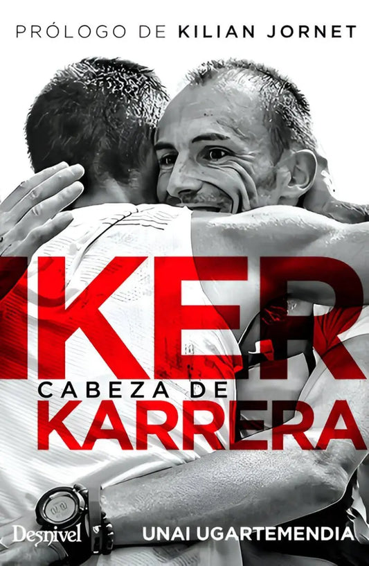 IKER KARRERA CABEZA DE KARRERA - UNAI UGARTEMENDIA - EDICIONES DESNIVEL - Ultimate Gains